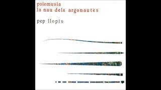 PEP LLOPIS  POIEMUSIA LA NAU DELS ARGONAUTS AMBIENT NEW AGE ESPAÑA [upl. by Austina]