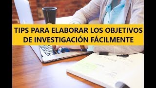 CÓMO HACER LOS OBJETIVOS DE INVESTIGACIÓN o TESIS FÁCILMENTE CON EJEMPLO PROYECTO DE INVESTIGACIÓN [upl. by Molton]