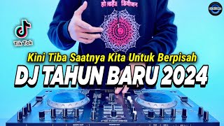 DJ TAHUN BARU 2024 PALING ENAK SEDUNIA  KINI TIBA SAATNYA KITA BERPISAH REMIX FULL BASS [upl. by Eynenihc927]