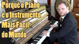 Porquê o Piano é o Instrumento MAIS FÁCIL do Mundo [upl. by Nyledaj]