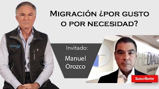 314 Dionisio y Manuel Orozco Migración ¿Por gusto o por necesidad Razón de Estado [upl. by Jelene]