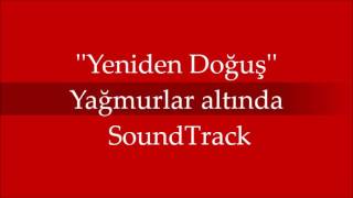 KertenekeleYeniden Doğuş Yağmurlar Altında Soundtrack [upl. by Dnomsaj118]