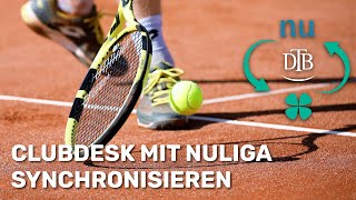 Für Tennisvereine ClubDesk mit nuLiga synchronisieren [upl. by Notsuh523]