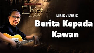 Berita Kepada Kawan  Ebiet G Ade  LIRIK  LYRIC [upl. by Calida340]