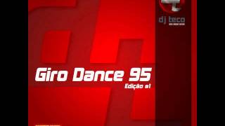 Giro Dance 95DJ Teco Faixa 6 [upl. by Sarid727]