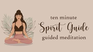 10 Minute Spirit Guide Guided Meditation [upl. by Zetnod945]