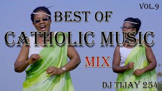 BEST OF CATHOLIC MUSIC MIX 2021 Vol9 DJ TIJAY 254 ReUpload NyimboZaKiKatoliki [upl. by Amak640]