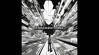 Fluxxwave remix [upl. by Nwahsram]