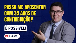 Posso me aposentar com 35 anos de contribuição [upl. by Amalle356]