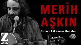 Merih Aşkın  Bitmez Tükenmez Geceler  Eşkıya Dünyaya Hükümdar Olmaz © 2019 Z Müzik [upl. by Hansiain]