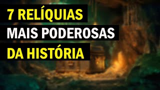 7 Relíquias Mais Poderosas da História [upl. by Hanforrd]