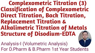 Classification of Complexometric Titration Direct Back Replacement amp Alkalimetric Titration etc [upl. by Jadda196]