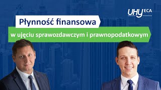 Płynność finansowa w ujęciu sprawozdawczym i prawnopodatkowym  Webinarium 5 HY ECA [upl. by Novahs759]