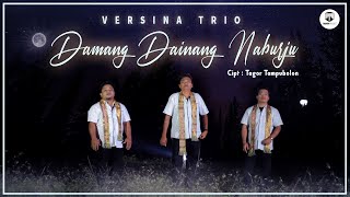 VERSINA TRIO  DAMANG DAINANG NABURJU  Cipt Tagor Tampubolon [upl. by Edrea]