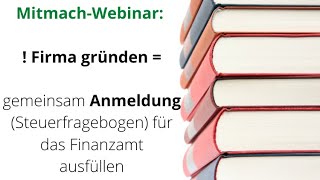 Anmelden beim Finanzamt wie den Fragebogen zur Anmeldung beim Finanzamt ausgfüllen Webinartipp [upl. by Alauqahs557]