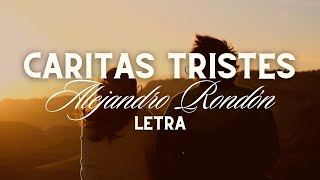 Alejandro Rondón  Caritas Tristes LETRA [upl. by Benedicta662]