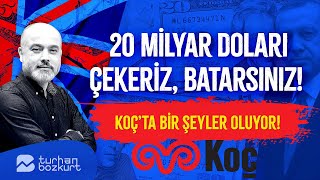 20 milyar doları çekeriz batarsınız Bankalar listede Koç’ta bir şeyler oluyor  Turhan Bozkurt [upl. by Nillad410]