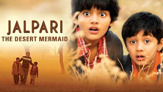 जलपरी  The Desert Mermaid Full Movie  Parvin Dabas Tannishtha Chatterjee  Bollywood Movies [upl. by Graves]