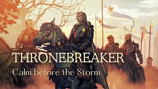 Thronebreaker  Calm before the Storm [upl. by Elehcar951]