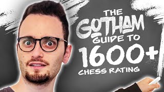 Gotham Chess Guide Part 4 1600  Outplaying the Opponent [upl. by Unni]