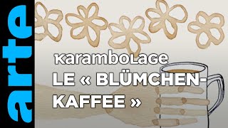 Le « Blümchenkaffee »  Karambolage  ARTE [upl. by Selby103]