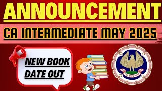 ICAI Announcement CA Intermediate New Book Released Date Out By ICAI  CA Exam May 2025 amp onwards [upl. by Damali250]