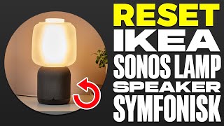 How To Reset Ikea Sonos Lamp Speaker Symfonisk [upl. by Avigdor710]