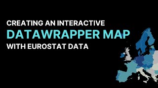 Tutorial Creating an Interactive Map in Datawrapper Using Eurostat Data [upl. by Pastelki]