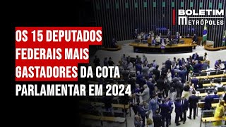 Os 15 deputados federais mais gastadores da cota parlamentar em 2024 [upl. by Monson8]