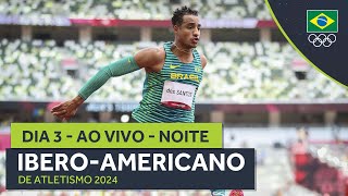 IBEROAMERICANO DE ATLETISMO 2024  AO VIVO  NOITE  DIA 3 [upl. by Nwahsyar]