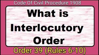 Interlocutory Orders Order 39 CpcRules 610 Cpc 1908 [upl. by Erinn]