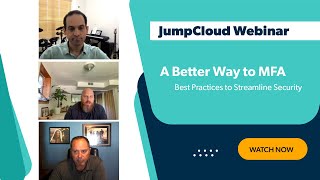 A Better Way to MFA  Best Practices to Streamline Security  JumpCloud Webinar [upl. by Ewald]