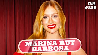 MARINA RUY BARBOSA  PODDELAS 326 [upl. by Fenny]