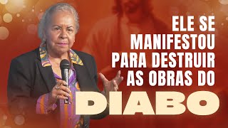 ELE SE MANIFESTOU PARA DESTRUIR AS OBRAS DO DIABO  PASTORA TÂNIA TEREZA [upl. by Anirtek850]