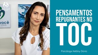 Pensamentos repugnantes no TOC  Psicóloga Kelliny Dório [upl. by Esoryram]