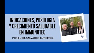 INDICACIONES POSOLOGÍA Y CRECIMIENTO SALUDABLE EN IMMUNOTEC DR SALVADOR GUTIERREZ [upl. by Terena]