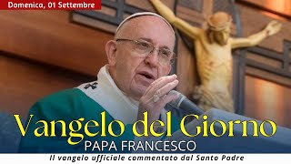 Vangelo di oggi  Domenica 1 Settembre 2024 con commento da Papa Francesco [upl. by Oilegor281]