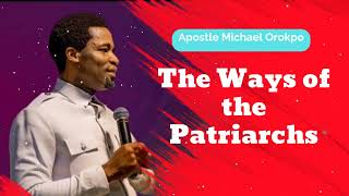 The Ways of the Patriarchs  Michael Orokpo Daily [upl. by Skell319]