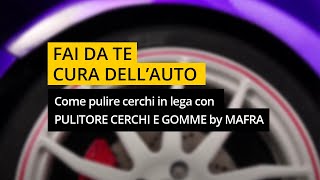 Come pulire cerchi in lega con PULITORE CERCHI E GOMME by MAFRA [upl. by Werby46]