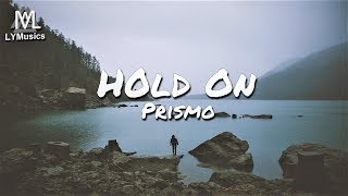 Prismo  Hold On Lyrics [upl. by Ahsirk]