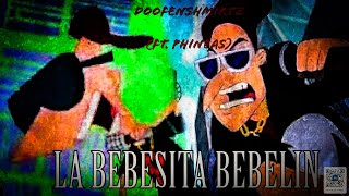 LA BEBESITA BEBELIN  DOOFENSHMIRTZ FT PHINEAS COMPLETO  phineasyferb insano coversong song [upl. by Whiting66]