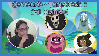 Centauria  Temporada 1 Mi Opinion [upl. by Enuahs988]