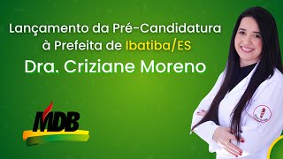 LANÇAMENTO DA PRÉCANDIDATURA À PREFEITA DE IBATIBA DRA CRIZIANE MORENO DRACRIZIANEMORENO [upl. by Aivatnwahs621]