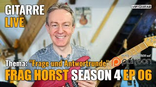 Gitarre Live quotFrag Horst S4 EP06quot Frage amp Antwortrunde [upl. by Llenehc343]