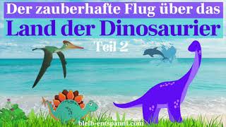 Traumreise für Kinder zum Einschlafen  Der zauberhafte Flug über das Land der Dinosaurier [upl. by Trici]