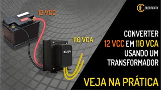 CONVERTER 12VCC EM 110VCA USANDO UM TRANSFORMADOR VEJA NA PRÁTICA [upl. by Rufena268]