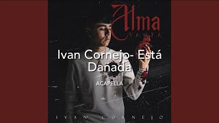 Ivan Cornejo Está Dañada  Vocals Only  Acapella [upl. by Aihsema570]