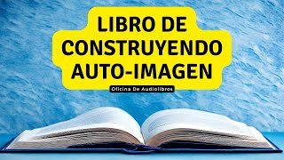 Construyendo una AutoImagen para Mejor  Audiolibro [upl. by Bradski439]