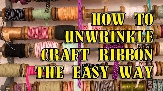 How To Unwrinkle Craft Ribbon The Easy Way [upl. by Libys]