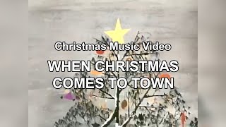 Christmas Music Video  When Christmas Comes to Town [upl. by Ainival]